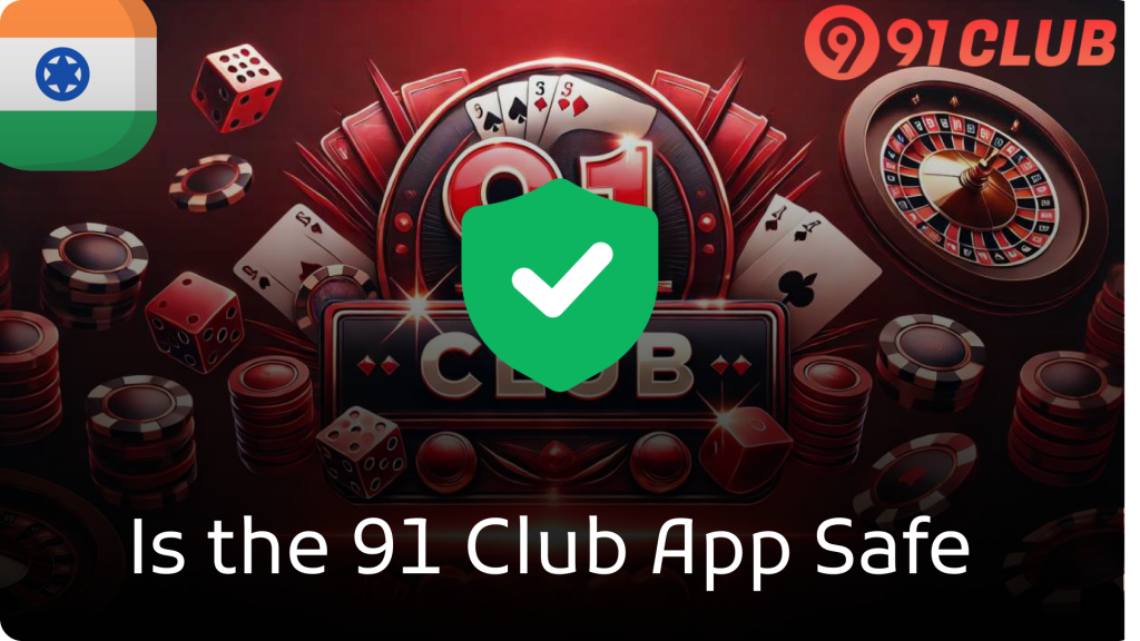 Is the 91 Club App Safe
